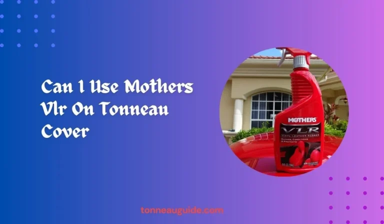 Can I Use Mothers Vlr On Tonneau Cover