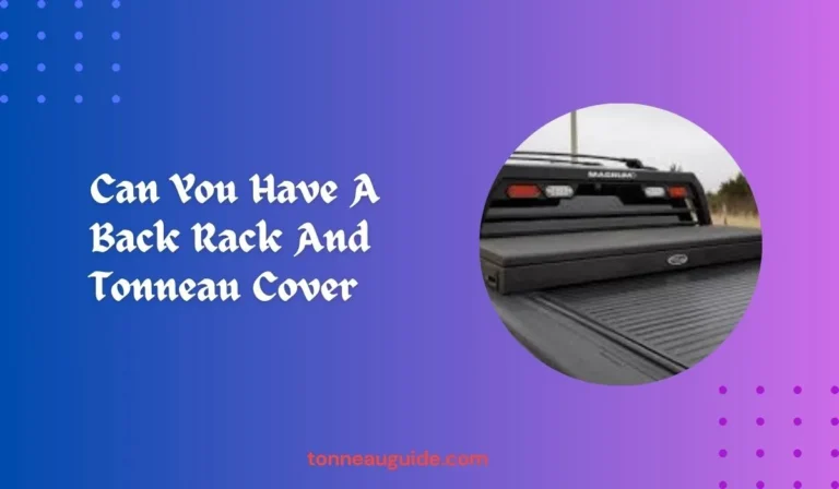 Can You Have A Back Rack And Tonneau Cover