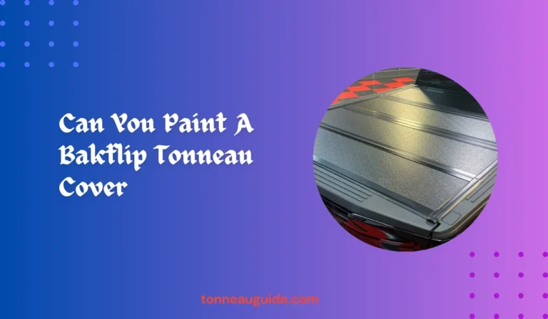 Can You Paint A Bakflip Tonneau Cover