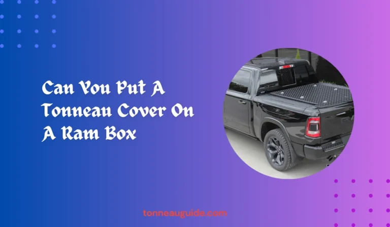 Can You Put A Tonneau Cover On A Ram Box