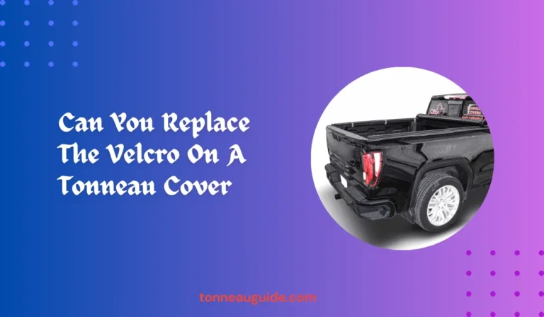 Can You Replace the Velcro on a Tonneau Cover? Easy Fix Guide!