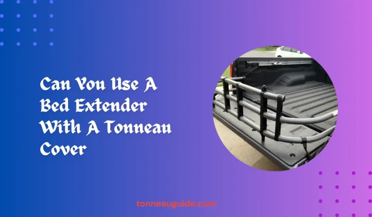 Can You Use A Bed Extender With A Tonneau Cover