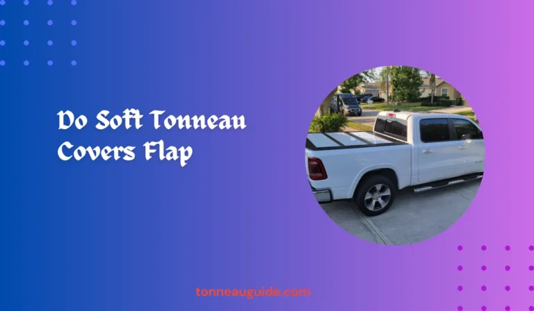 Do Soft Tonneau Covers Flap