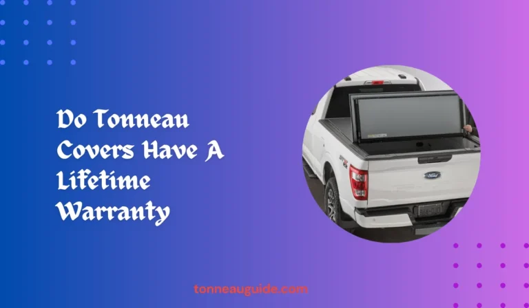 Do Tonneau Covers Have A Lifetime Warranty