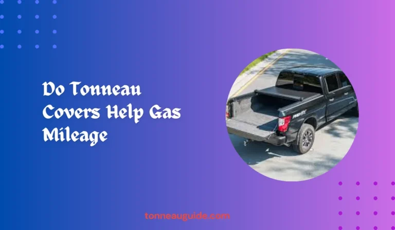 Do Tonneau Covers Help Gas Mileage