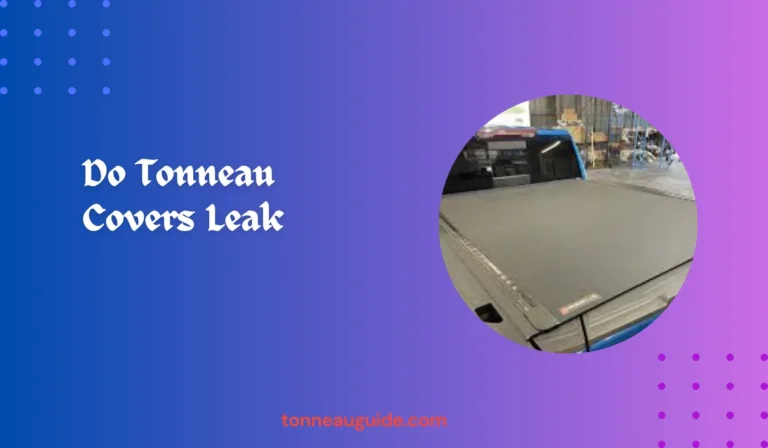 Do Tonneau Covers Leak