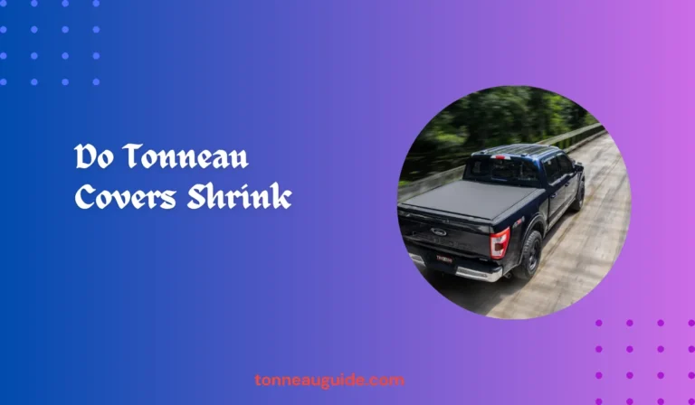 Do Tonneau Covers Shrink
