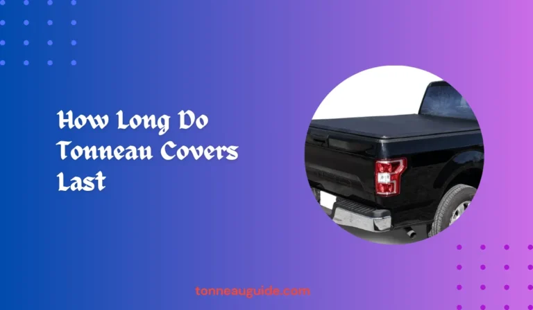 How Long Do Tonneau Covers Last