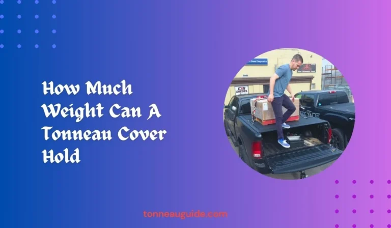 How Much Weight Can A Tonneau Cover Hold