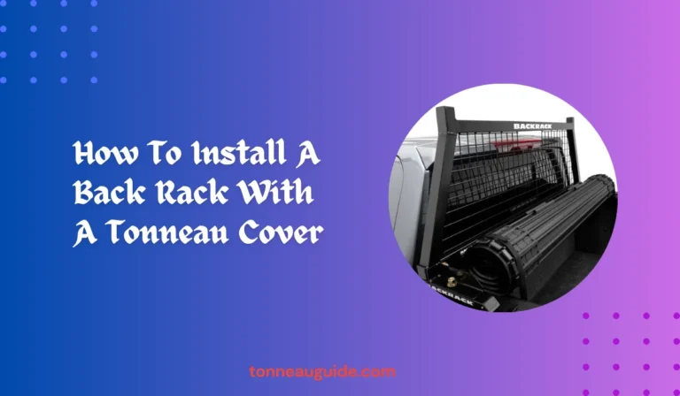 How To Install A Back Rack With A Tonneau Cover