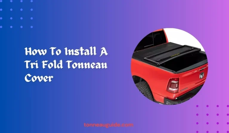 How To Install A Tri Fold Tonneau Cover