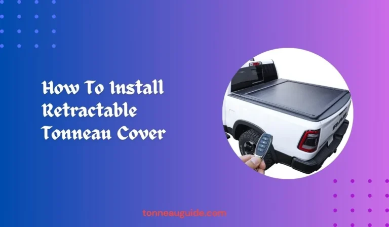 How To Install Retractable Tonneau Cover