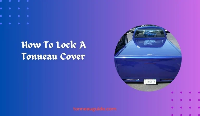 How To Lock A Tonneau Cover