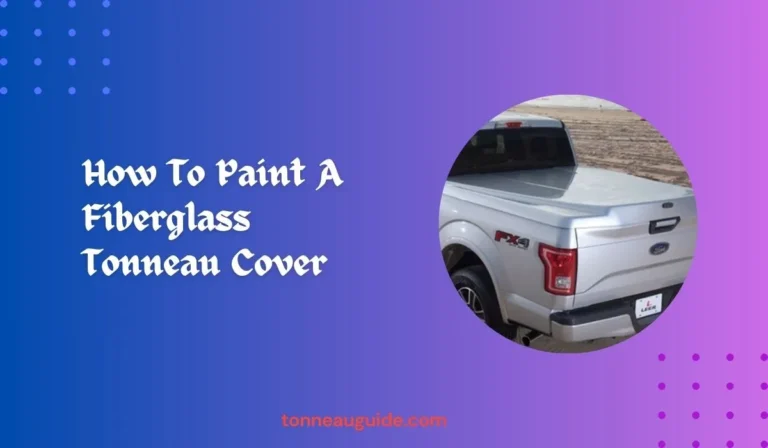 How To Paint A Fiberglass Tonneau Cover
