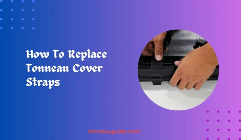How To Replace Tonneau Cover Straps