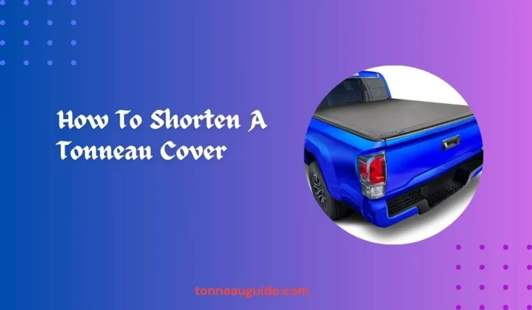 How To Shorten A Tonneau Cover