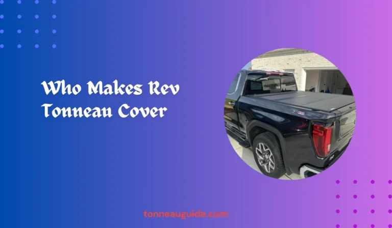 Who Makes Rev Tonneau Cover