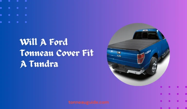 Will A Ford Tonneau Cover Fit A Tundra