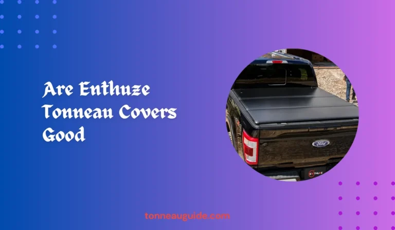 are enthuze tonneau covers good
